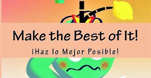 Make the Best of It!/¡Haz lo Mejor Posible! Un Libro Bilingue Para Niños
