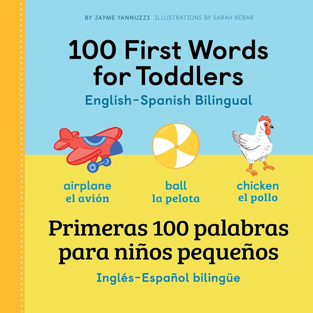 100 First Words for Toddlers: English-Spanish Bilingual: 100 primeras palabras para niños pequeños: Inglés - Español Bilingüe (English and Spanish Edition)